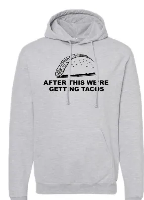 After This We're Getting Tacos Hoodie