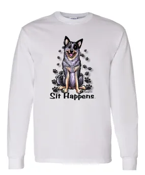 Australian Cattle Dog - Sit Happens - Long Sleeve T-Shirt